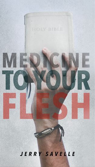 Medicine To Your Flesh
