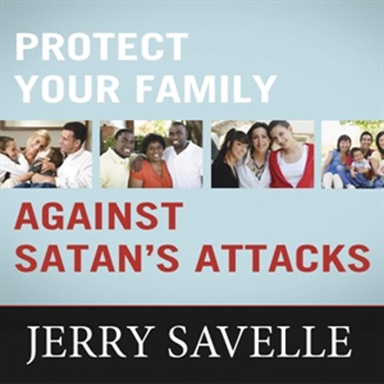 Protect Your Family Against Satan’s Attacks